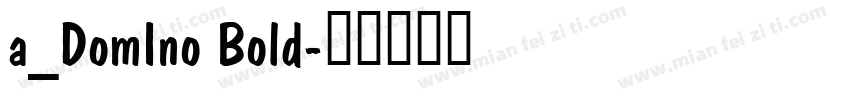 a_DomIno Bold字体转换